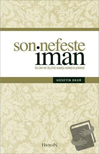 Son Nefeste İman - Hüseyin Okur - Hacegan Yayıncılık - Fiyatı - Yoruml