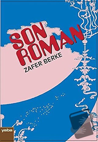 Son Roman - Zafer Berke - Yaba Yayınları - Fiyatı - Yorumları - Satın 