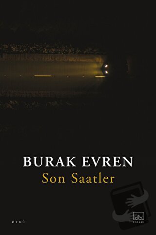 Son Saatler - Burak Evren - İthaki Yayınları - Fiyatı - Yorumları - Sa