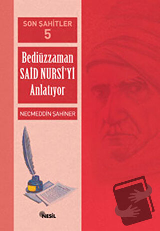 Son Şahitler Bediüzzaman Said Nursi’yi Anlatıyor 5. Kitap - Necmeddin 