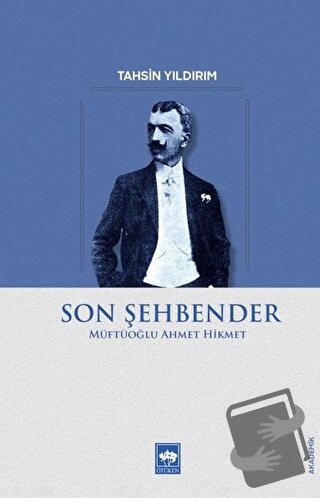 Son Şehbender - Müftüoğlu Ahmet Hikmet - Tahsin Yıldırım - Ötüken Neşr