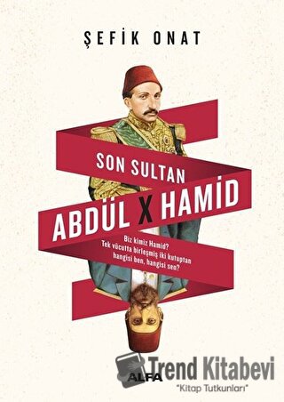 Son Sultan Abdülhamid - Şefik Onat - Alfa Yayınları - Fiyatı - Yorumla