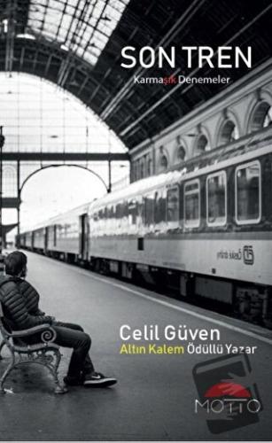 Son Tren - Celil Güven - Motto Yayınları - Fiyatı - Yorumları - Satın 