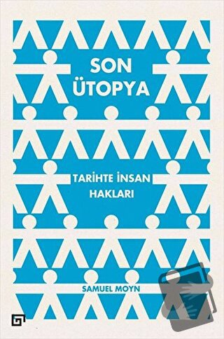 Son Ütopya: Tarihte İnsan Hakları - Samuel Moyn - Koç Üniversitesi Yay