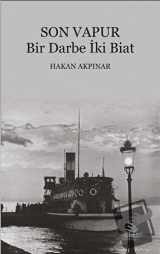 Son Vapur - Bir Darbe İki Biat - Hakan Akpınar - Ebabil Yayınları - Fi