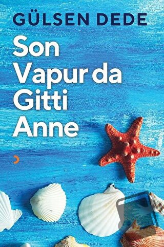 Son Vapur Da Gitti Anne - Gülsen Dede - Cinius Yayınları - Fiyatı - Yo