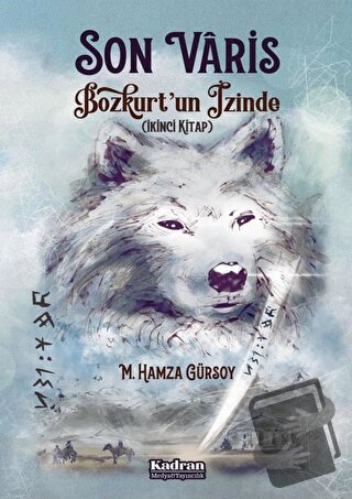 Son Varis Bozkurt’un İzinde - M. Hamza Gürsoy - Kadran Medya Yayıncılı