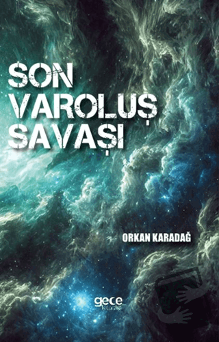 Son Varoluş Savaşı - Orkan Karadağ - Gece Kitaplığı - Fiyatı - Yorumla