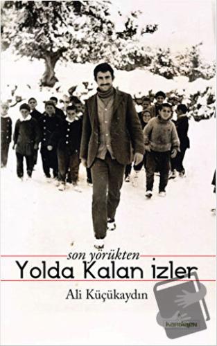 Son Yörükten Yolda Kalan İzler - Ali Küçükaydın - Kardelen Yayınları -