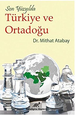 Son Yüzyılda Türkiye ve Ortadoğu - Mithat Atabay - Paradigma Akademi Y