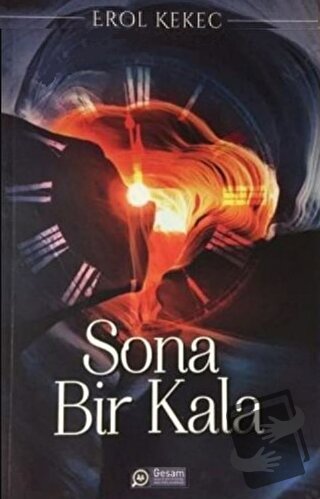 Sona Bir Kala - Erol Kekeç - GESAM Yayınları - Fiyatı - Yorumları - Sa