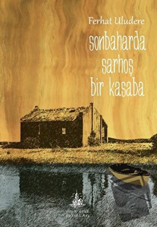 Sonbaharda Sarhoş Bir Kasaba - Ferhat Uludere - Yitik Ülke Yayınları -