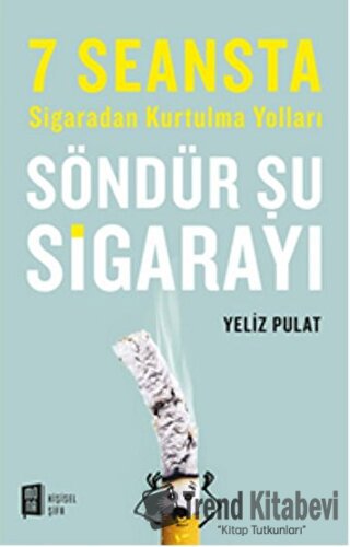 Söndür Şu Sigarayı - Yeliz Pulat - Mona Kitap - Fiyatı - Yorumları - S