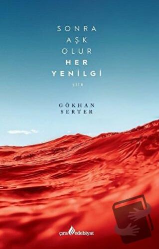 Sonra Aşk Olur Her Yenilgi - Gökhan Serter - Çıra Yayınları - Fiyatı -