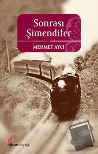 Sonrası Şimendifer - Mehmet Aycı - Okur Kitaplığı - Fiyatı - Yorumları