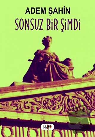 Sonsuz Bir Şimdi - Adem Şahin - Tilki Kitap - Fiyatı - Yorumları - Sat