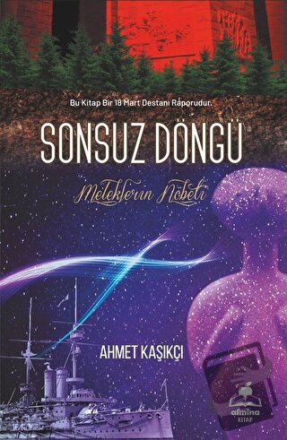 Sonsuz Döngü (Bir 18 Mart Destanı) - Ahmet Kaşıkçı - Almina Kitap - Fi