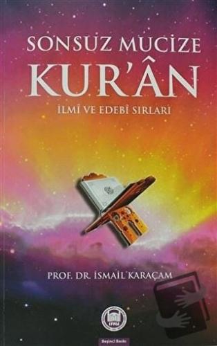 Sonsuz Mucize Kur'an İlmi ve Edebi Sırları - İsmail Karaçam - Marmara 