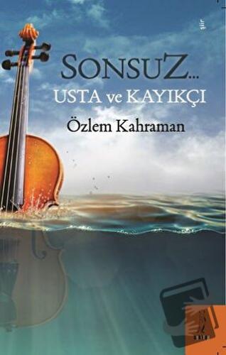 Sonsuz… Usta ve Kayıkçı - Özlem Kahraman - Şyk Kitap - Fiyatı - Yoruml