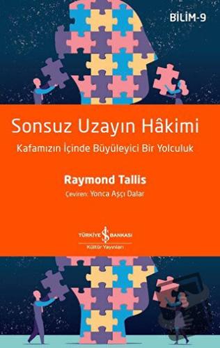 Sonsuz Uzayın Hakimi - Bilim 9 - Raymond Tallis - İş Bankası Kültür Ya