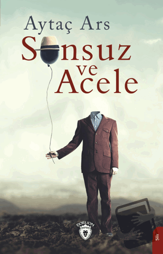 Sonsuz ve Acele - Aytaç Ars - Dorlion Yayınları - Fiyatı - Yorumları -