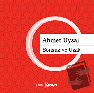 Sonsuz ve Uzak - Ahmet Uysal - Hayal Yayınları - Fiyatı - Yorumları - 