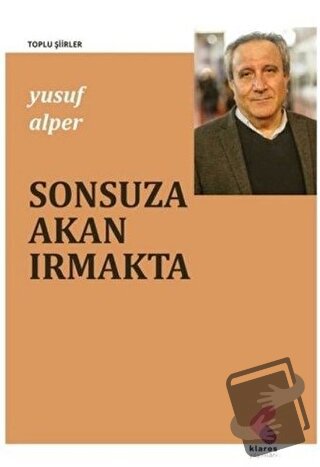 Sonsuza Akan Irmakta - Yusuf Alper - Klaros Yayınları - Fiyatı - Yorum