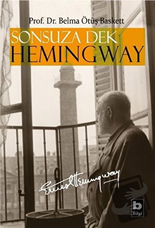 Sonsuza Dek Hemingway - Belma Ötüş-Baskett - Bilgi Yayınevi - Fiyatı -