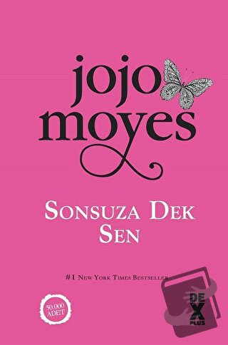 Sonsuza Dek Sen - Jojo Moyes - Dex Yayınevi - Fiyatı - Yorumları - Sat