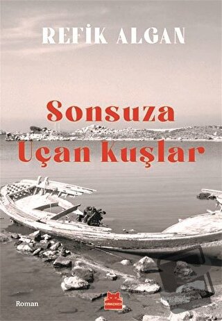 Sonsuza Uçan Kuşlar - Refik Algan - Kırmızı Kedi Yayınevi - Fiyatı - Y