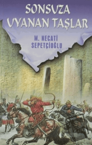 Sonsuza Uyanan Taşlar - M. Necati Sepetçioğlu - İrfan Yayıncılık - Fiy