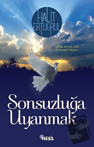 Sonsuzluğa Uyanmak - Halit Ertuğrul - Nesil Yayınları - Fiyatı - Yorum