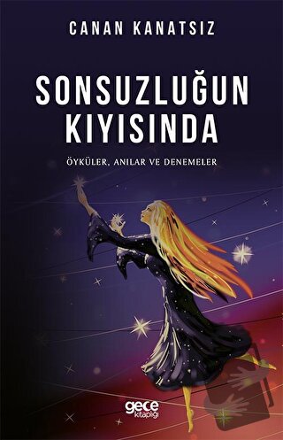 Sonsuzluğun Kıyısında - Canan Kanatsız - Gece Kitaplığı - Fiyatı - Yor