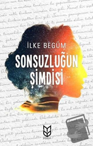 Sonsuzluğun Şimdisi - İlke Begüm - Yason Yayıncılık - Fiyatı - Yorumla