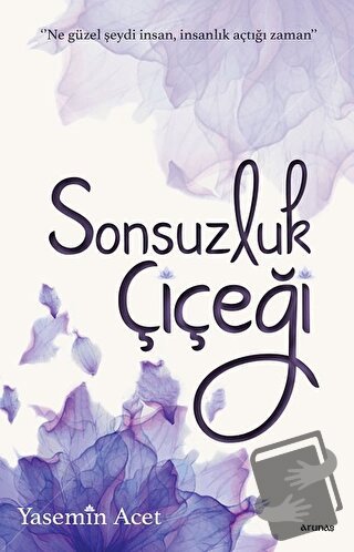 Sonsuzluk Çiçeği - Yasemin Acet - Arunas Yayıncılık - Fiyatı - Yorumla