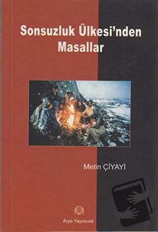 Sonsuzluk Ülkesi’nden Masallar - Metin Çiyayi - Arya Yayıncılık - Fiya