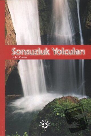 Sonsuzluk Yolcuları - John Owen - Haberci Basın Yayın - Fiyatı - Yorum