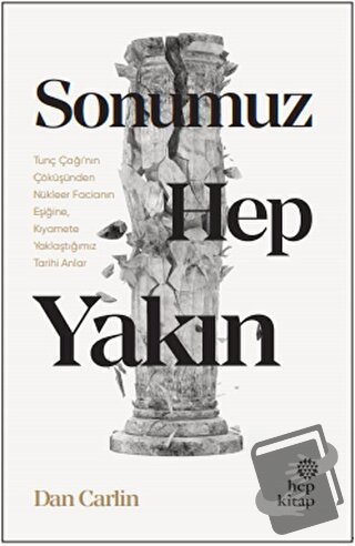 Sonumuz Hep Yakın - Dan Carlin - Hep Kitap - Fiyatı - Yorumları - Satı