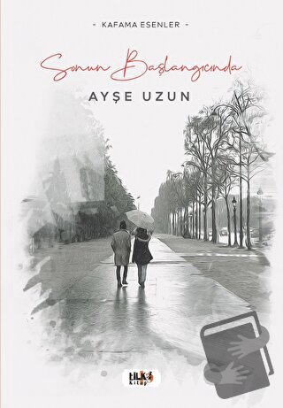 Sonun Başlangıcında - Ayşe Uzun - Tilki Kitap - Fiyatı - Yorumları - S