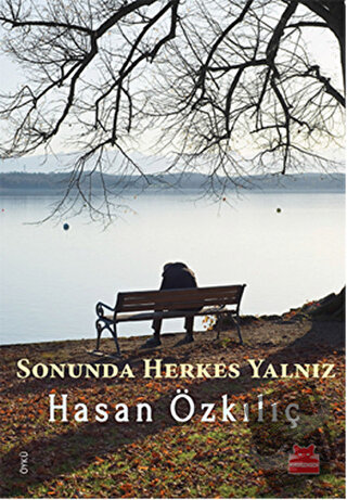 Sonunda Herkes Yalnız - Hasan Özkılıç - Kırmızı Kedi Yayınevi - Fiyatı