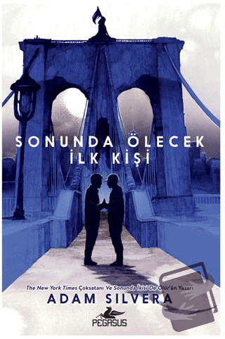 Sonunda Ölecek İlk Kişi - Adam Silvera - Pegasus Yayınları - Fiyatı - 