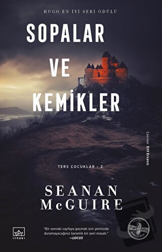 Sopalar ve Kemikler - Ters Çocuklar 2. Kitap - Seanan McGuire - İthaki