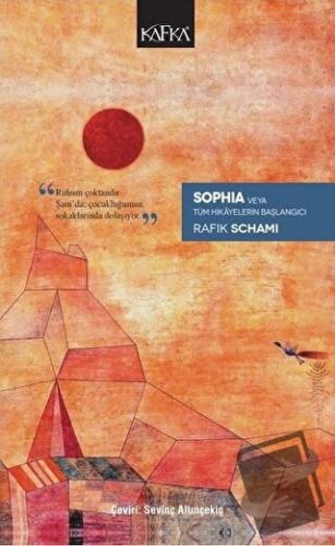 Sophia Veya Tüm Hikayelerin Başlangıcı - Rafik Schami - Kafka Kitap - 