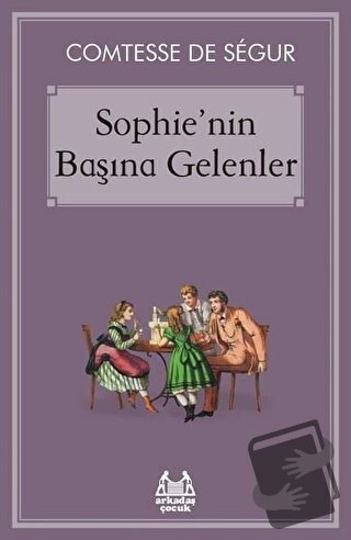 Sophie'nin Başına Gelenler - Comtesse de Segur - Arkadaş Yayınları - F