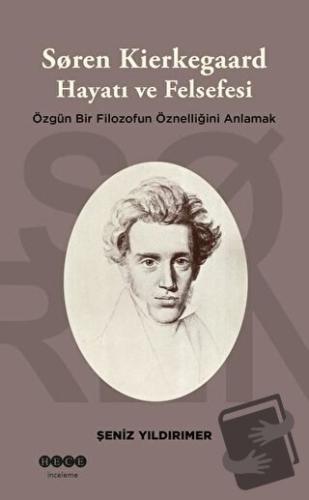 Soren Kierkegaard Hayatı ve Felsefesi - Şeniz Yıldırımer - Hece Yayınl