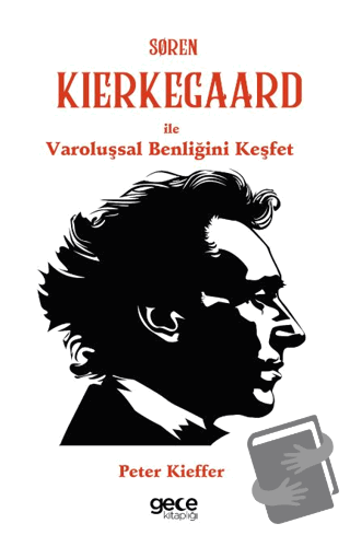 Søren Kierkegaard ile Varoluşsal Benliğini Keşfet - Peter Kieffer - Ge