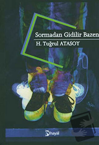 Sormadan Gidilir Bazen - H. Tuğrul Atasoy - Hayal Yayınları - Fiyatı -