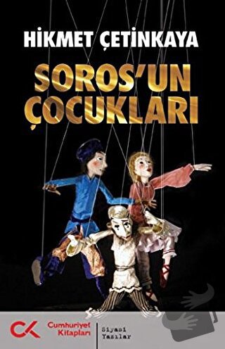 Soros’un Çocukları - Hikmet Çetinkaya - Cumhuriyet Kitapları - Fiyatı 