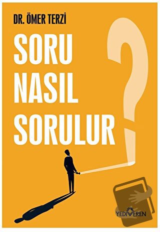 Soru Nasıl Sorulur? - Ömer Terzi - Yediveren Yayınları - Fiyatı - Yoru