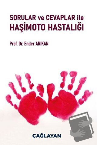 Sorular ve Cevaplar ile Haşimoto Hastalığı - Ender Arıkan - Çağlayan K